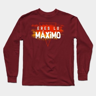 Eres lo máximo Long Sleeve T-Shirt